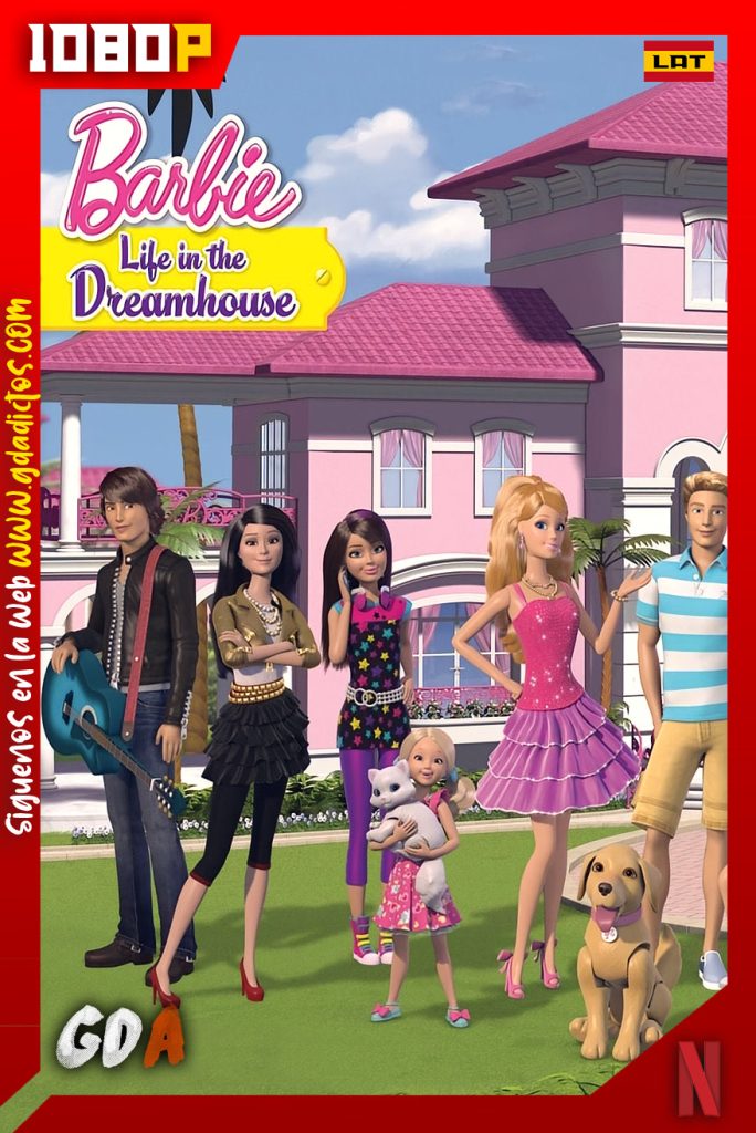 Barbie Life In The Dreamhouse (2012) NF WEB-DL 1080p Latino – Inglés #1Temporada [12/12]