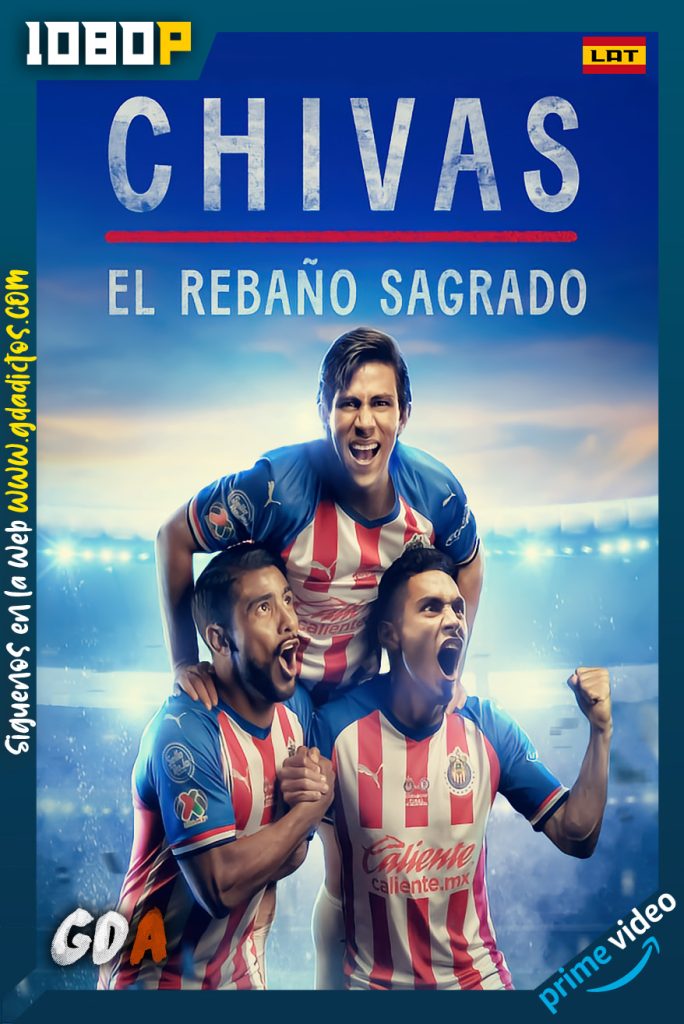 CHIVAS El Rebaño Sagrado (2021) AMZN WEB-DL 1080p Latino #1Temporada [04/04]