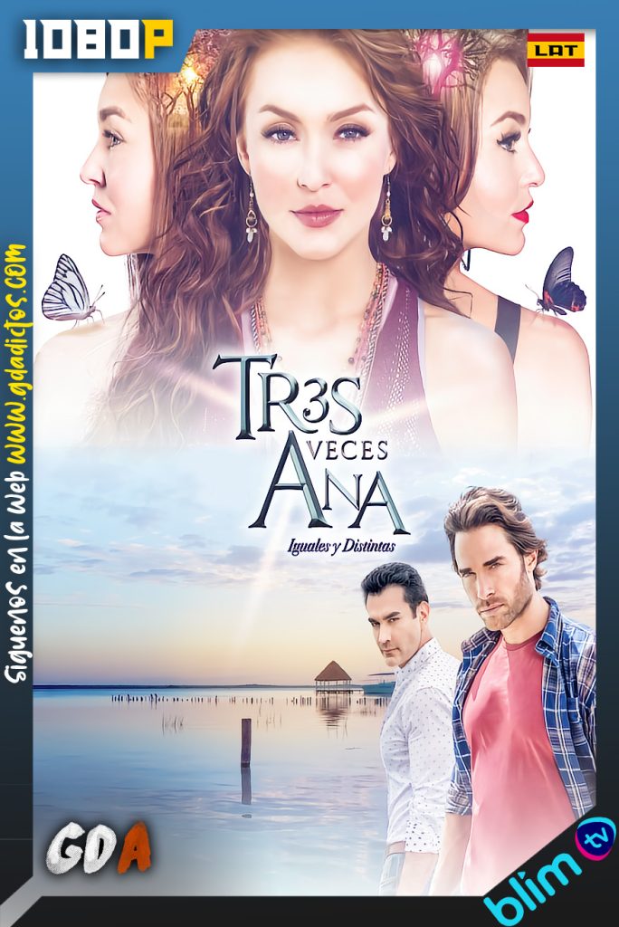 Tres Veces Ana Iguales y Distintas (2016) BM WEB-DL 1080p Latino #1Temporada [111/111]