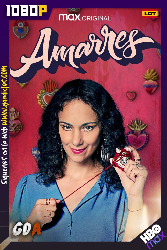 Amarres (2021) HMAX WEB-DL 1080p Latino – Portugués #1Temporada [10/10]