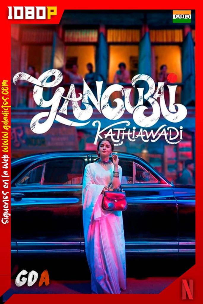 Gangubai Kathiawadi (2022) NF WEB-DL 1080p Subtitulado