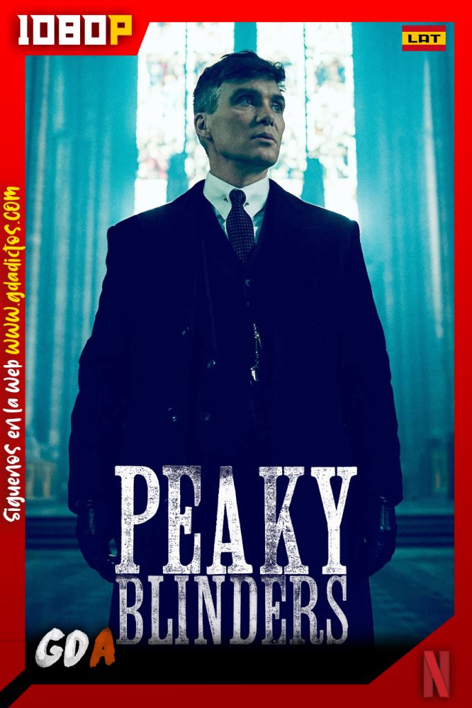 Peaky Blinders (2013) NF WEB-DL 1080p Latino-Ingles-Castellano #6Temporadas