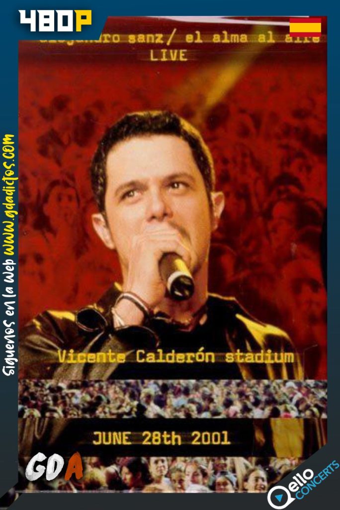 Alejandro Sanz: El Alma Al Aire en Concierto (2002) Qello WEB-DL 404p Castellano