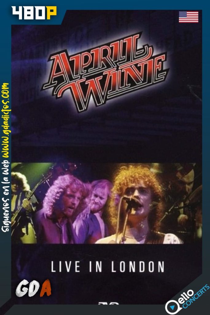 April Wine: I Like to Rock – Live in London 1981 (2008) Qello WEB-DL 404p Inglés