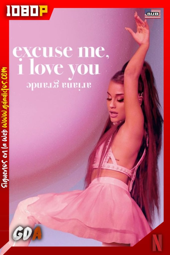 Ariana Grande: Excuse Me, I Love You (2020) NF WEB-DL 1080p Inglés-Subtitulado