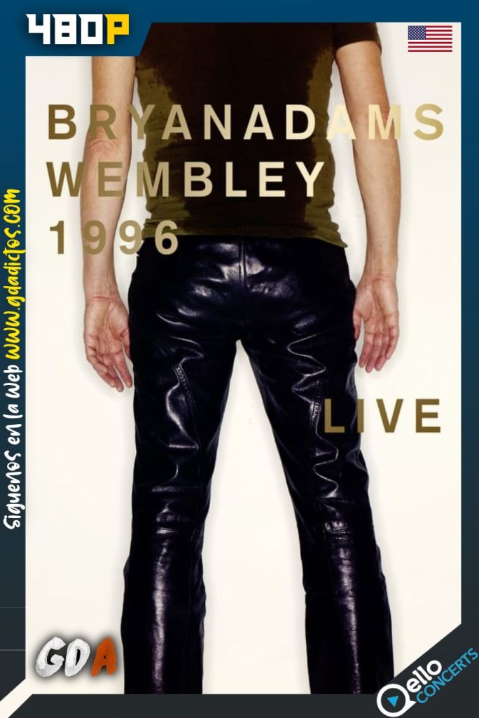Bryan Adams: Live at Wembley Stadium 1996 (2016) Qello WEB-DL 404p Inglés