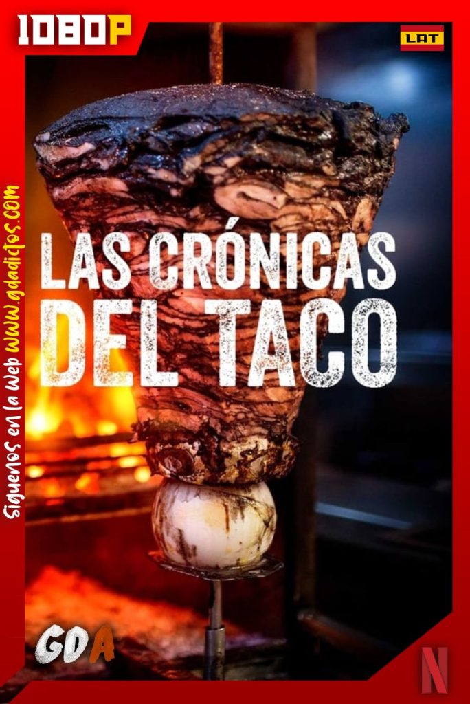 Las Crónicas del Taco (2019) NF WEB-DL 1080p Latino #2Temporadas [13/13]
