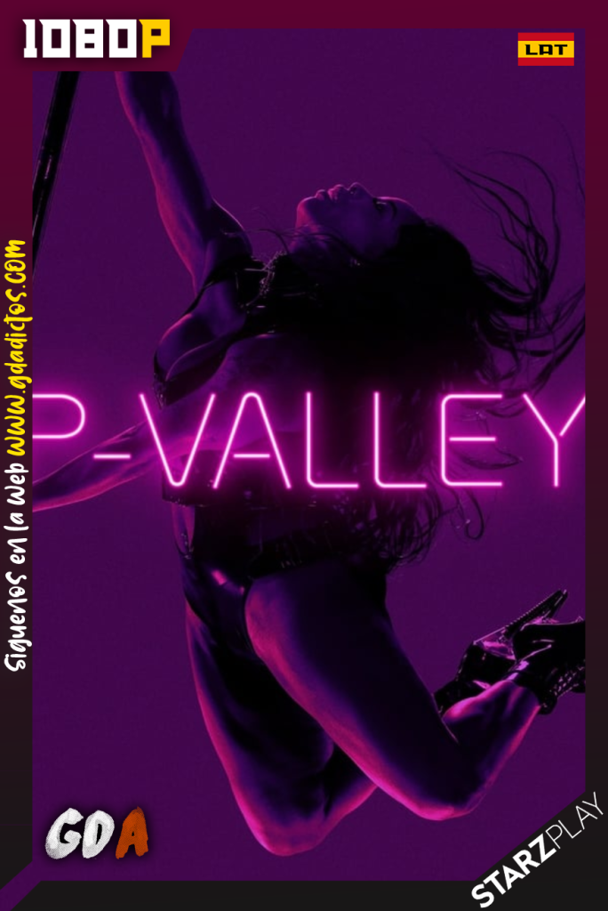 P-Valley (2020) STARZ WEB-DL 1080p Latino – Ingles #1Temporada