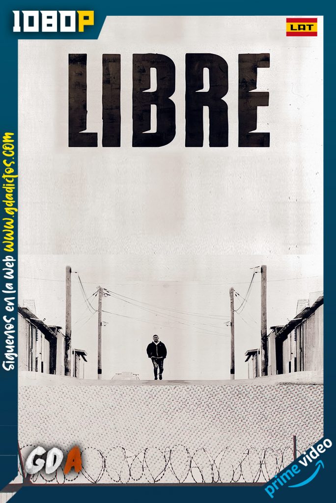 Libre (2021) AMZN WEB-DL 1080p Latino #1Temporada [08/08]