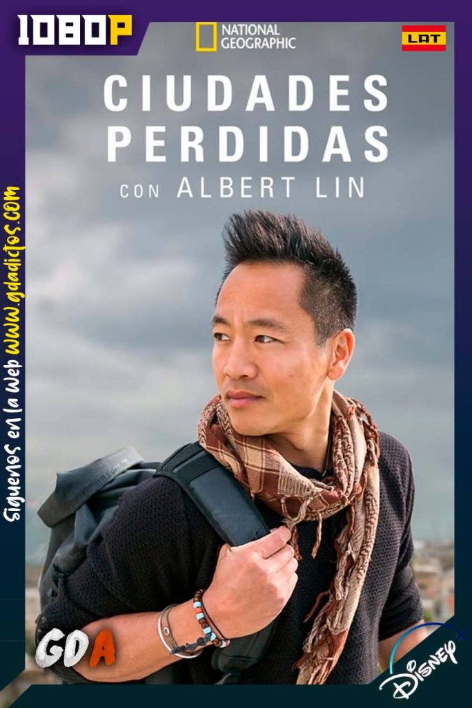 Ciudades Perdidas con Albert Lin (2019) DSNP WEB-DL 1080p Latino-Inglés-Castellano #1Temporada [06/06]