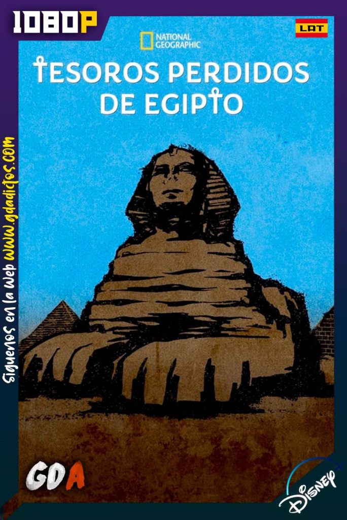 Tesoros Perdidos de Egipto (2019) DSNP WEB-DL 1080p Latino-Inglés-Castellano #1Temporada [06/06]
