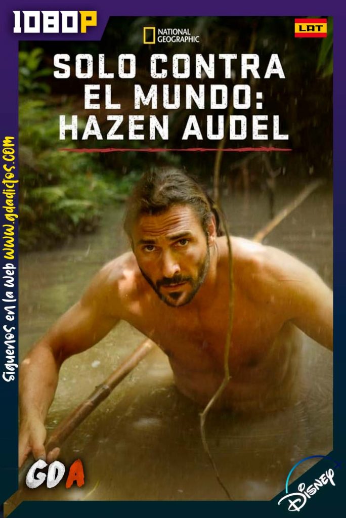 Solo contra el mundo Hazen Audel (2016) DSNP WEB-DL 1080p Latino-Inglés-Castellano #5Temporadas [27/27]