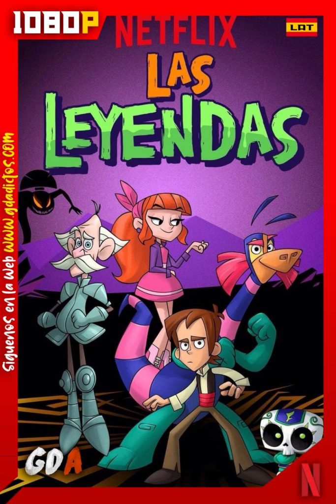 Las Leyendas (2017) NF WEB-DL 1080p Latino-Inglés #1Temporada