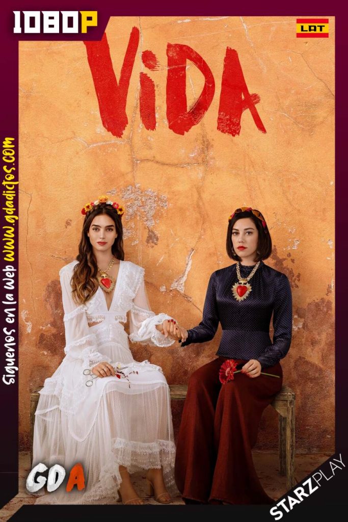 Vida (2018) STARZ WEB-DL 1080p Latino-Inglés #3Temporadas