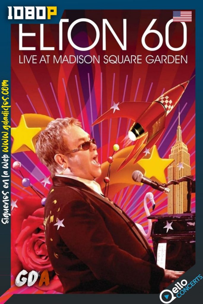 Elton John – Elton 60 Live at Madison Square Garden (2007) Qello WEB-DL 1080p Inglés