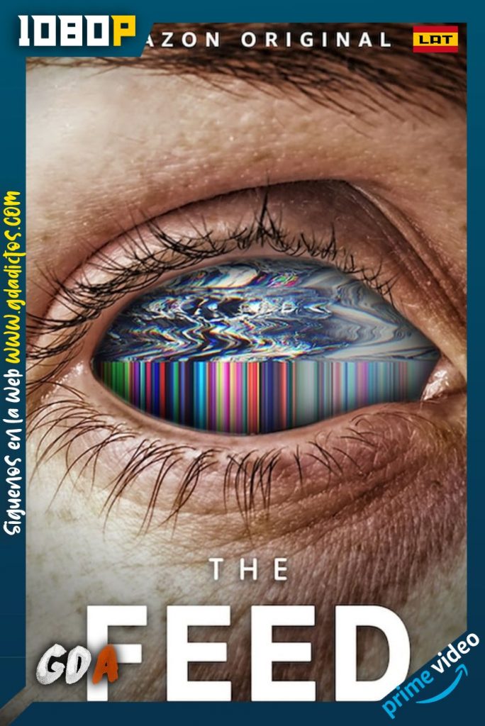 The Feed (2019) AMZN WEB-DL 1080p Latino-Inglés #1Temporada [10/10]