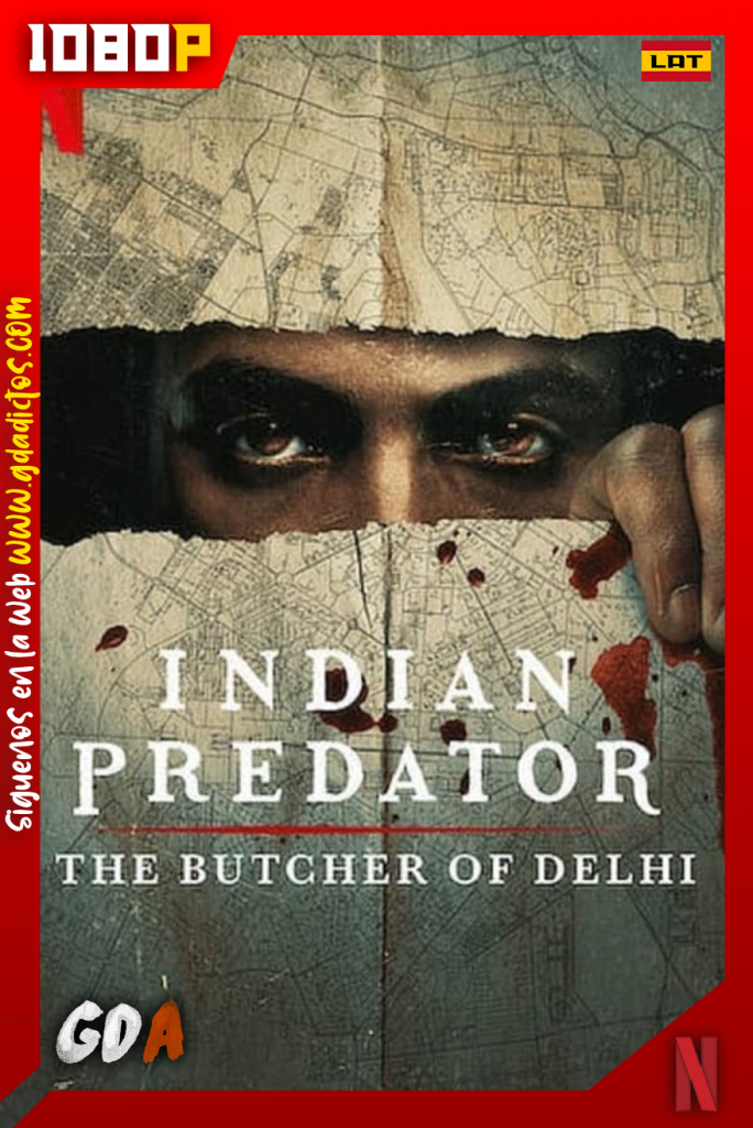 Asesinos de la India El Carnicero de Deli (2022) NF WEB-DL 1080p Latino – Hindi #1Temporada