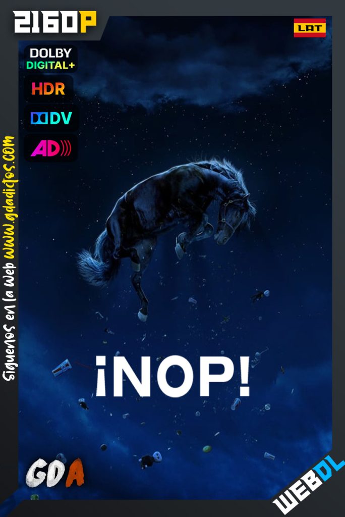 ¡Nop! (2022) WEB-DL 2160p HDR10 DV HYBRID Latino – Inglés – Inglés [Audio Descriptivo] – Francés