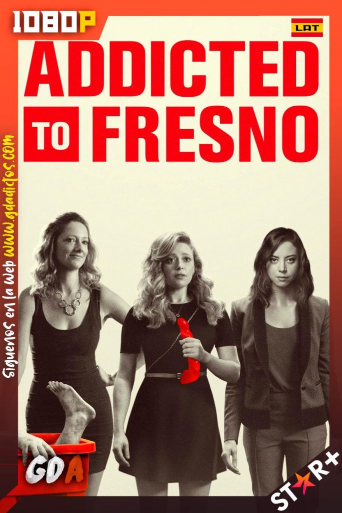 Addicted to Fresno (2015) STRP WEB-DL 1080p Latino