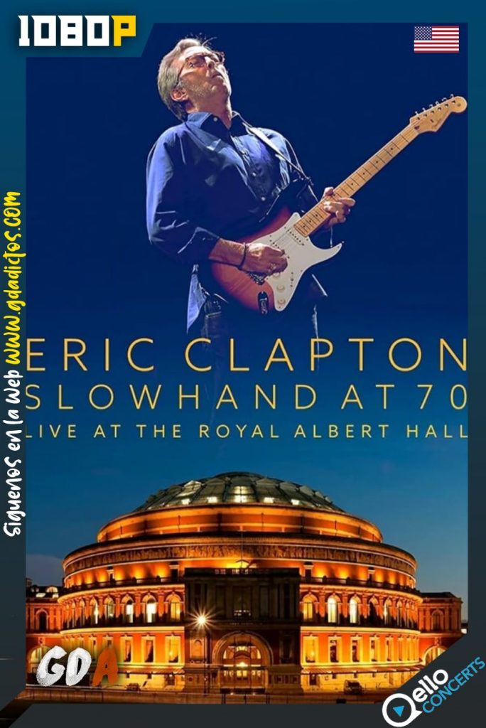 Eric Clapton: Slowhand at 70 – Live at the Royal Albert Hall (2015) Qello WEB-DL 1080p Inglés