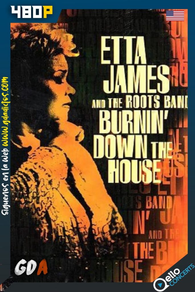 Etta James and The Roots Band: Burnin’ Down the House (2002) Qello WEB-DL 404p Inglés