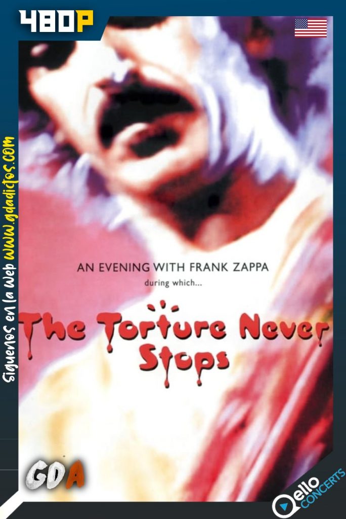 Frank Zappa:The Torture Never Stops (2008) Qello WEB-DL 404p Inglés