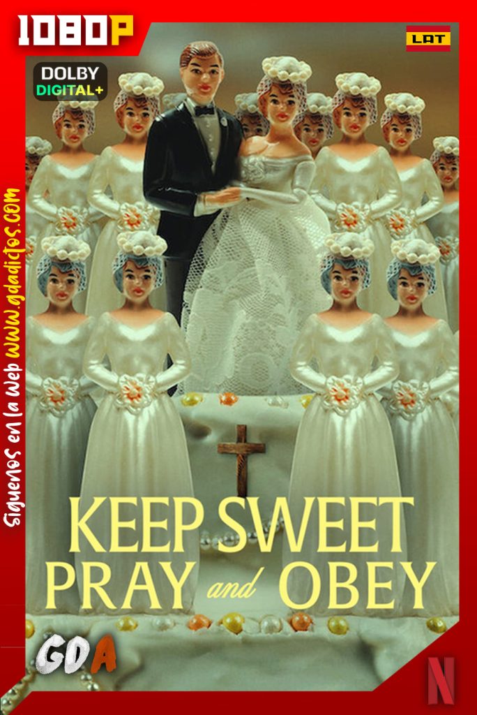 Keep Sweet Pray and Obey (2022) NF WEB-DL 1080p Latino – Inglés – Castellano – Portugués #1Temporada [04/04]