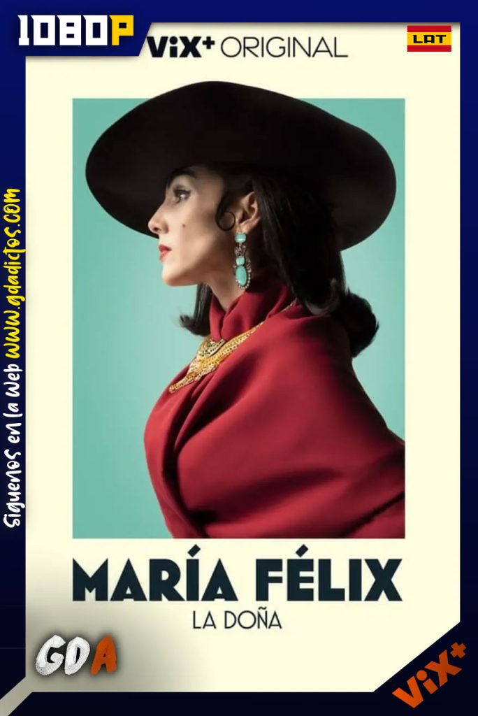 Maria Felix (2022) ViX+ WEB-DL 1080p Latino #1Temporada [8/??]