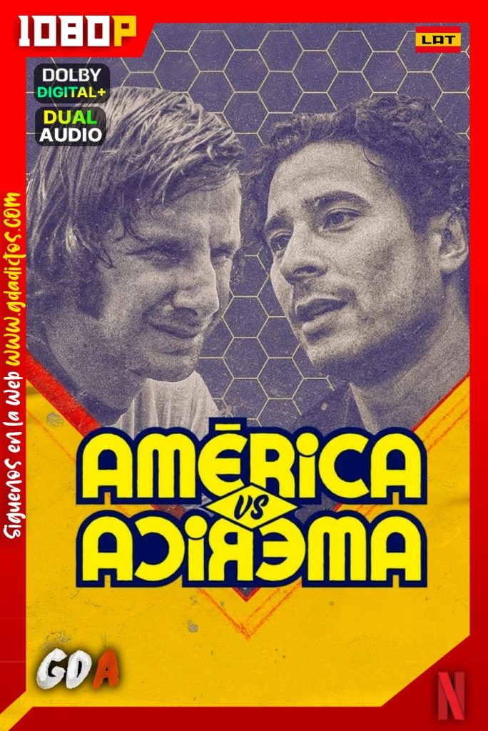Club América vs. Club América (2022) NF WEB-DL 1080p Latino-Inglés #1Temporada [06/06]