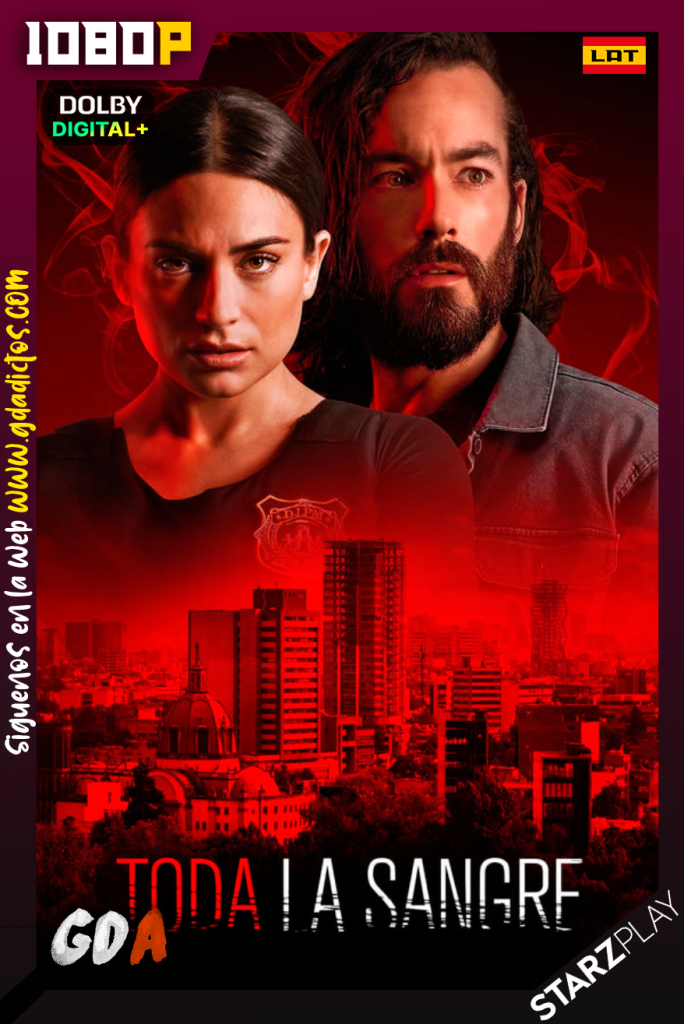 Toda La Sangre (2022) STARZ 1080p Latino – Portugues #Temporada1 [10/10]