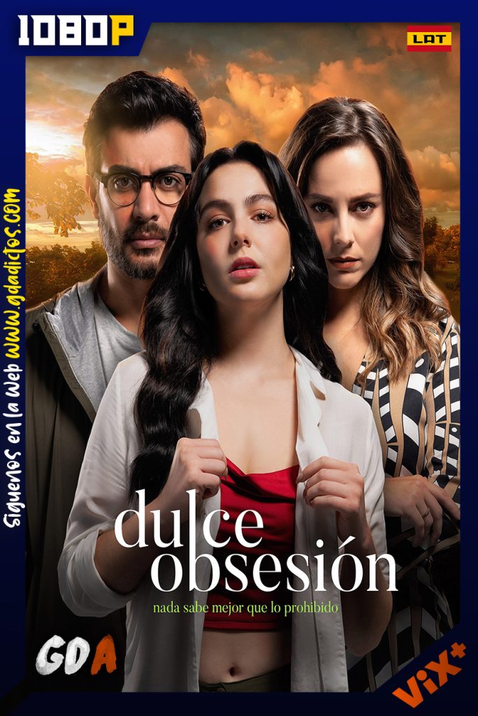 Dulce Obsesión (2022) ViX WEB-DL 1080p Latino