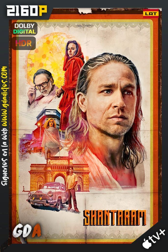 Shantaram (2022) ATVP WEB-DL 2160p HDR Latino – Inglés #1Temporada [12/12]
