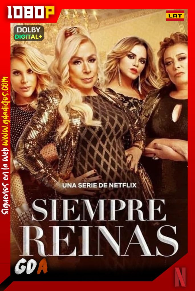 Siempre Reinas (2022) NF WEB-DL 1080p Latino #1Temporada [6/6]