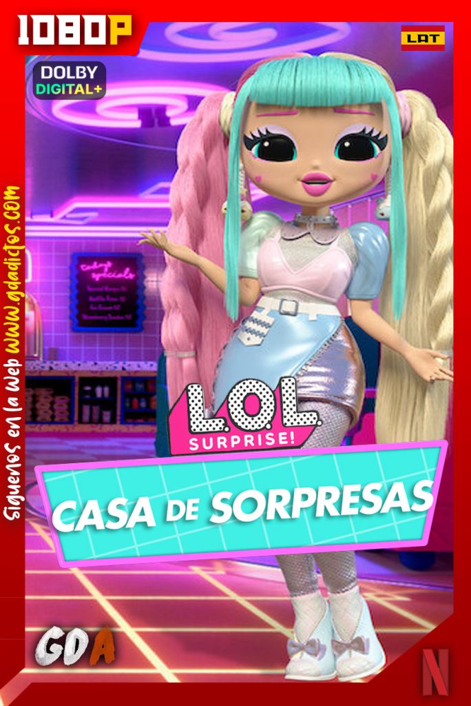 LOL Surprise Casa de sorpresas (2021) NF WEB-DL 1080p [Lat – Ing – Por – Cas] #Temporada1 [6/6]