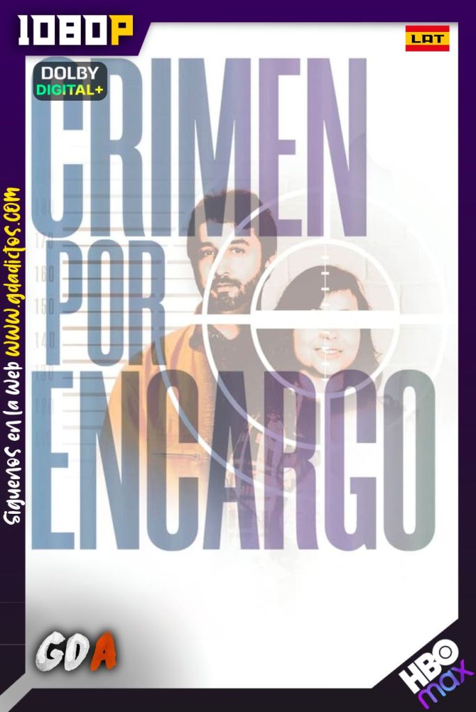 Crimen por Encargo (2019) HMAX 1080p WEB-DL Latino – Inglés – Portugués #1Temporada [20/20]