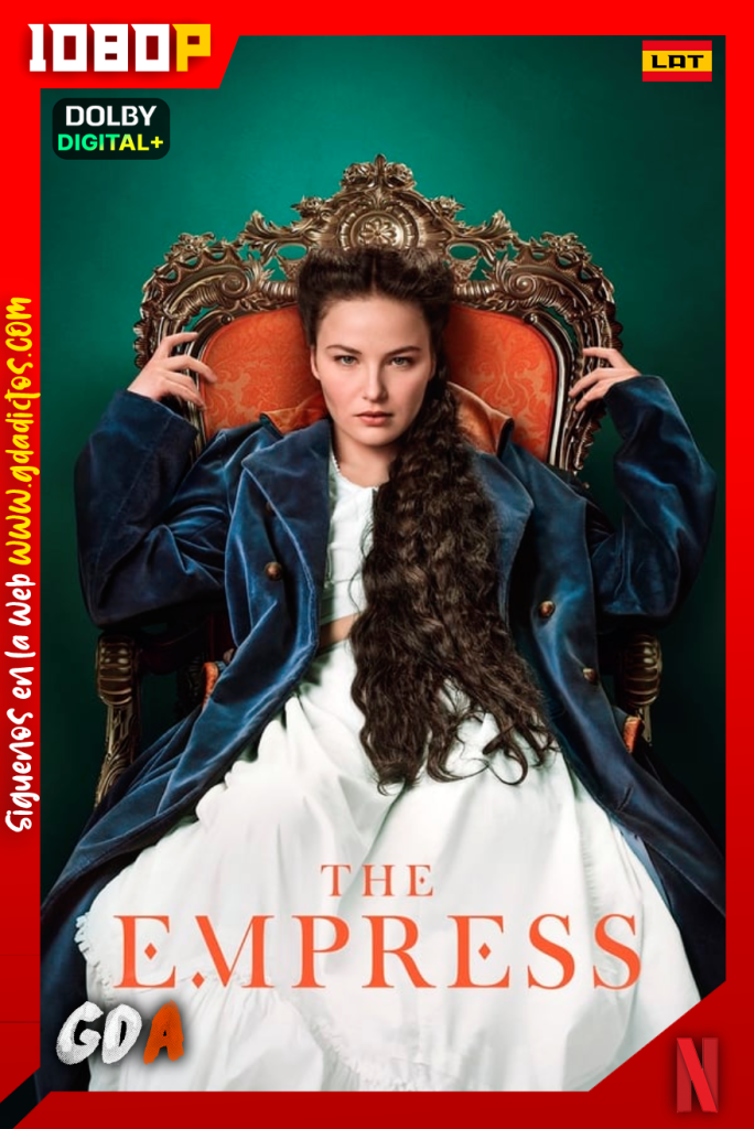 La Emperatriz (2022) NF WEB-DL 1080p Latino – Alemán – Inglés – Castellano – Portugues #1Temporada