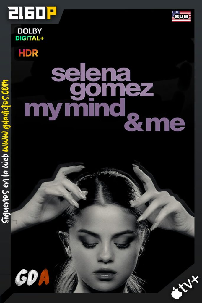 Selena Gomez My Mind & Me (2022) ATVP WEB-DL 2160p HDR Inglés Subtitulado