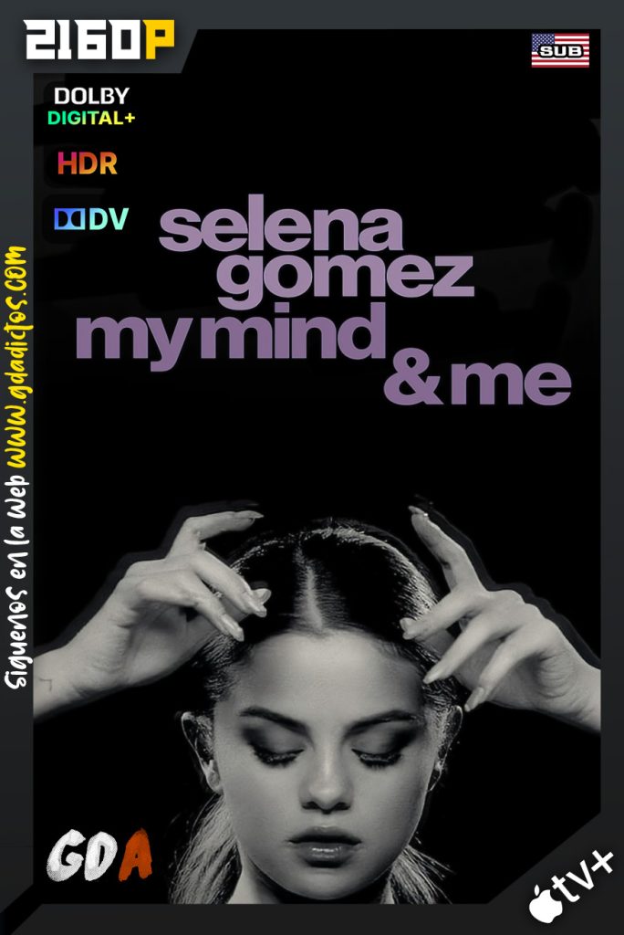 Selena Gomez My Mind & Me (2022) ATVP WEB-DL 2160p HDR10 DV HYBRID Inglés Subtitulado
