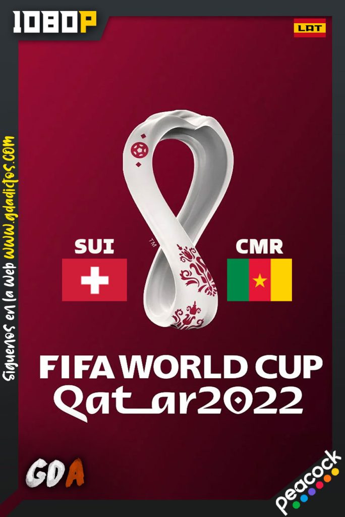 World Cup 2022 Suiza Vs Camerún (2022) PCOCK WEB-DL 1080p Latino