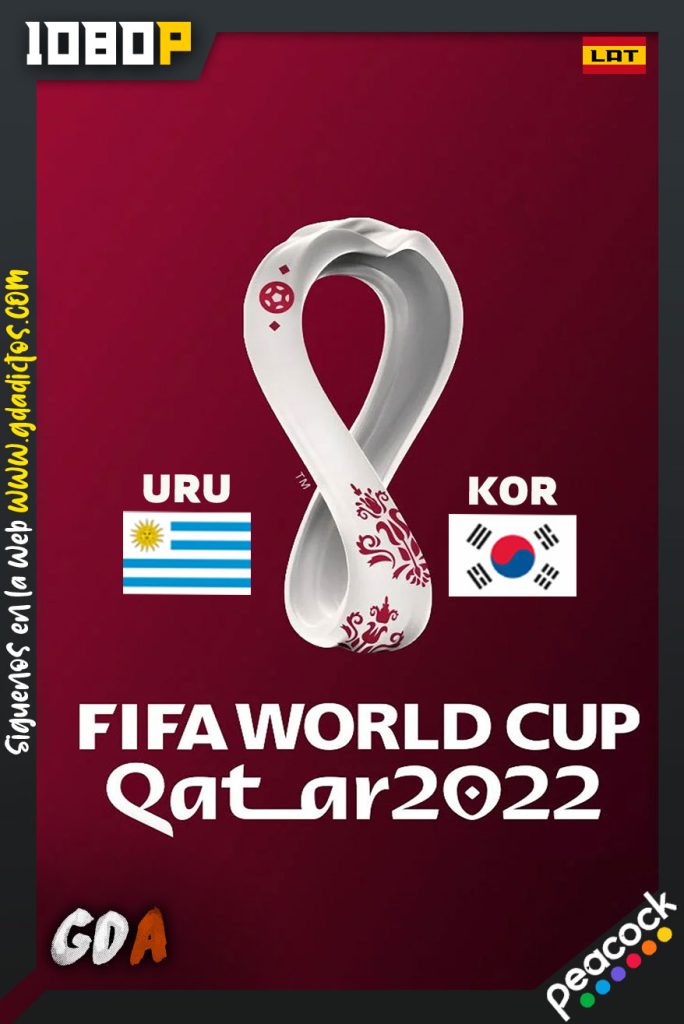 World Cup 2022 Uruguay Vs Corea del Sur (2022) PCOCK WEB-DL 1080p Latino