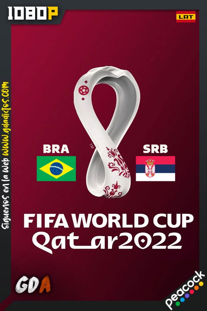 World Cup 2022 Brasil Vs Serbia (2022) PCOCK WEB-DL 1080p Latino