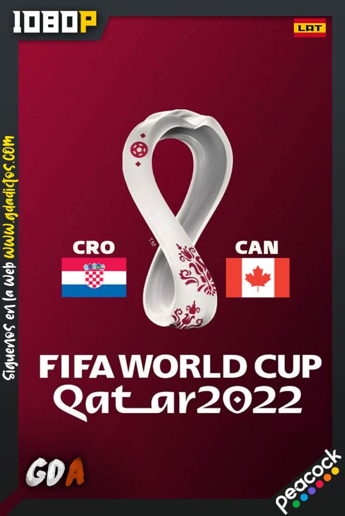 World Cup 2022 Croacia Vs Canadá (2022) PCOCK WEB-DL 1080p Latino
