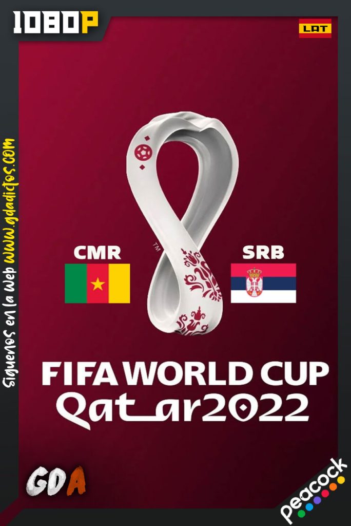 World Cup 2022 Cameún Vs Serbia (2022) PCOCK WEB-DL 1080p Latino