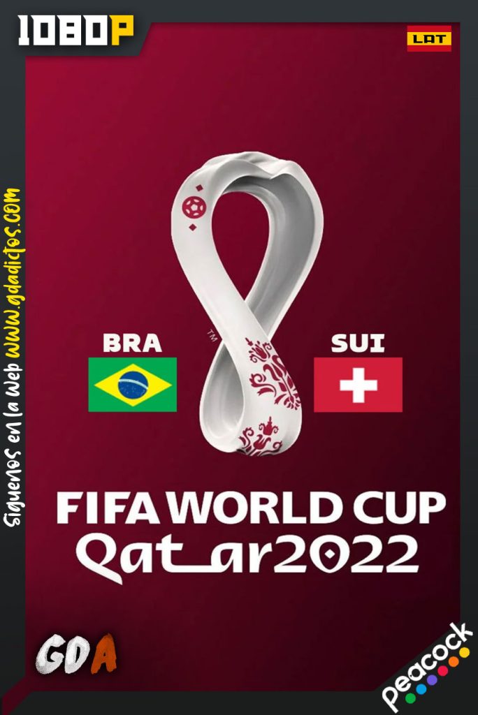 World Cup 2022 Brasil Vs Suiza (2022) PCOCK WEB-DL 1080p Latino