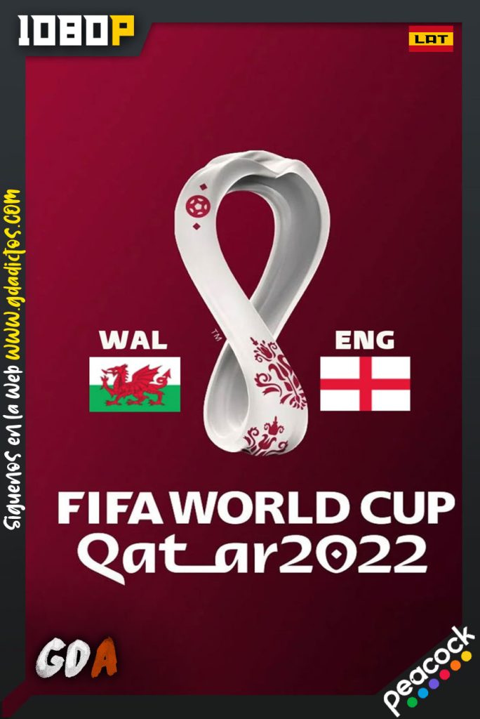 World Cup 2022 Gales Vs Inglaterra (2022) PCOCK WEB-DL 1080p Latino