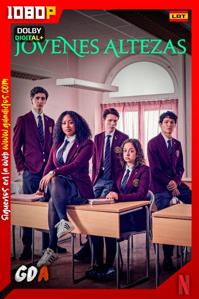 Jóvenes Altezas (2021) NF WEB-DL 1080p [Lat-Ing-Cas-Por-Sue] #2Temporadas [12/12]