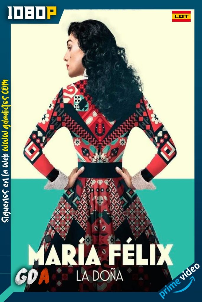Maria Felix (2022) AMZN WEB-DL 1080p Latino 1Temporada [08/08]