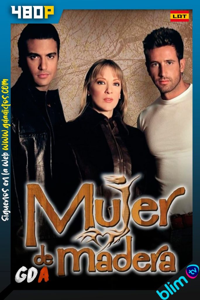 Mujer de Madera (2004) BM WEB-DL 480p Latino #1Temporada [205/205]
