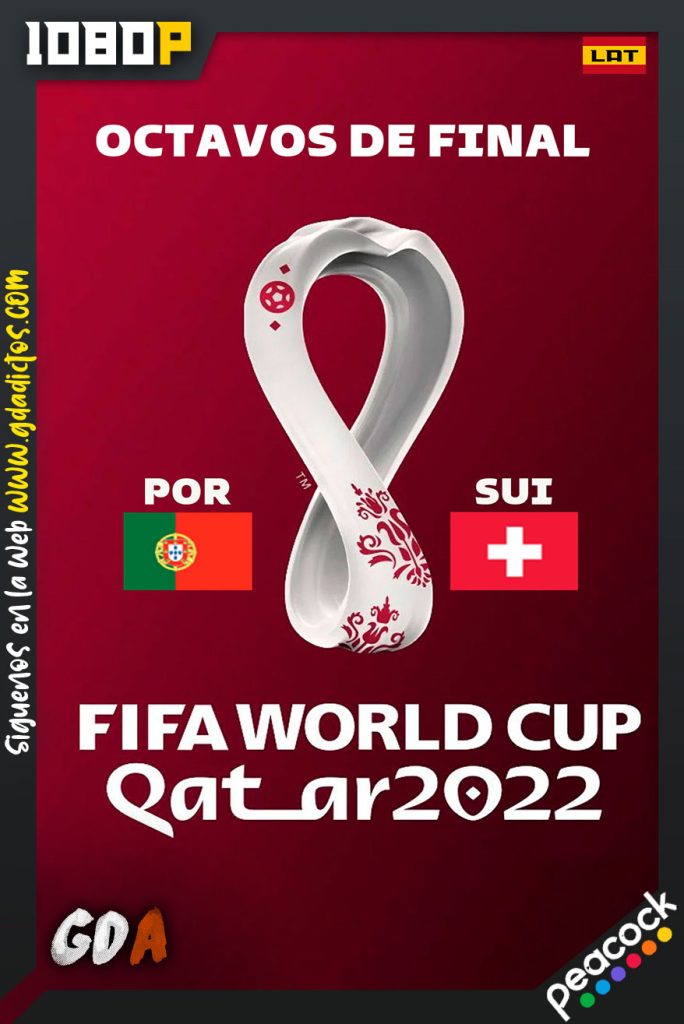 World Cup 2022 Octavos de Final – Portugal Vs Suiza (2022) PCOCK WEB-DL 1080p Latino