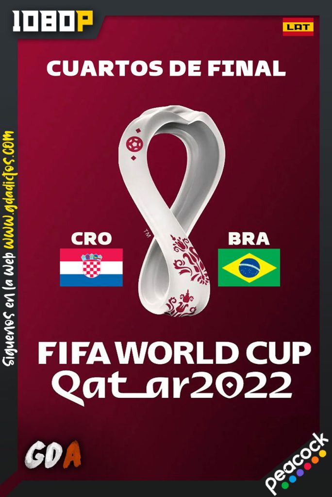 World Cup 2022 Cuartos de Final – Croacia Vs Brasil (2022) PCOCK WEB-DL 1080p Latino